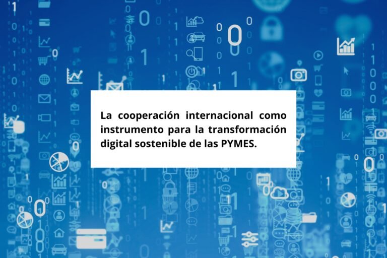 La cooperación internacional como instrumento para la transformación digital sostenible de las PyMEs